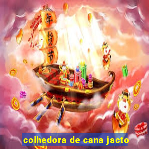 colhedora de cana jacto